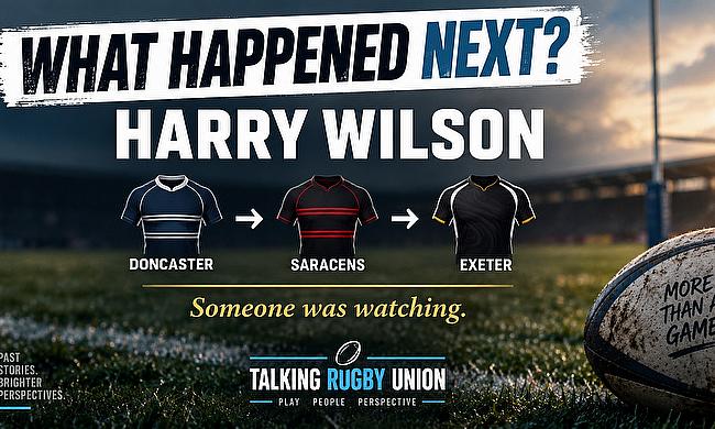 Harry Wilson’s rise from Doncaster to Saracens and now Exeter, and what his journey says about the value of rugby below the Premiership.